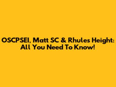 OSCPSEI, Matt SC & Rhule's Height: All You Need To Know!
