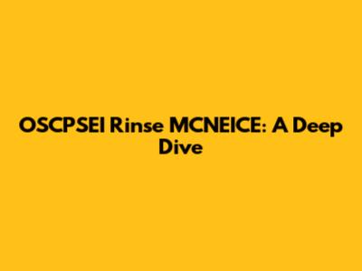 OSCPSEI Rinse MCNEICE: A Deep Dive