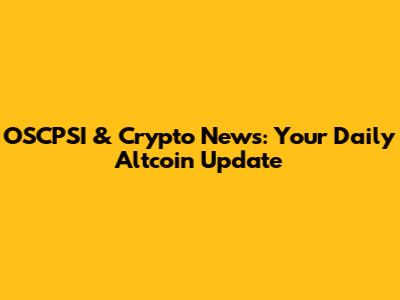 OSCPSI & Crypto News: Your Daily Altcoin Update