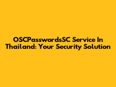 OSCPasswordsSC Service In Thailand: Your Security Solution