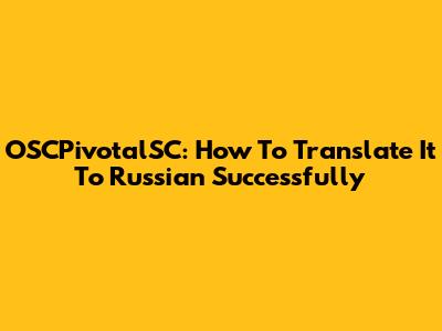 OSCPivotalSC: How To Translate It To Russian Successfully