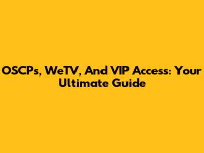 OSCPs, WeTV, And VIP Access: Your Ultimate Guide