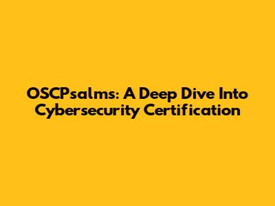 OSCPsalms: A Deep Dive Into Cybersecurity Certification