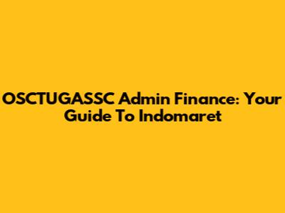 OSCTUGASSC Admin Finance: Your Guide To Indomaret