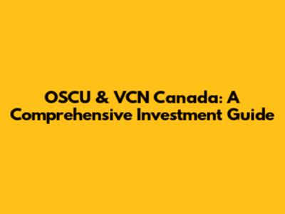 OSCU & VCN Canada: A Comprehensive Investment Guide