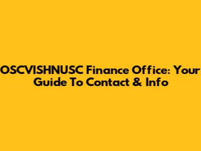 OSCVISHNUSC Finance Office: Your Guide To Contact & Info