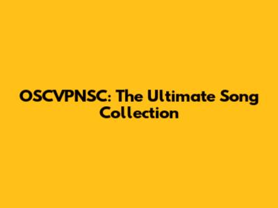 OSCVPNSC: The Ultimate Song Collection
