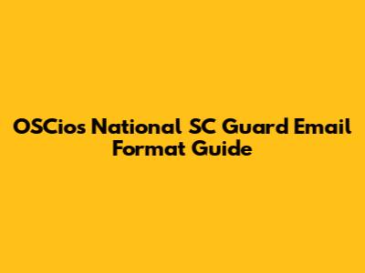 OSCios National SC Guard Email Format Guide