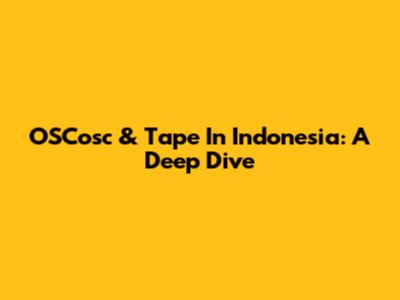 OSCosc & Tape In Indonesia: A Deep Dive