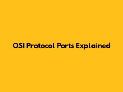 OSI Protocol Ports Explained