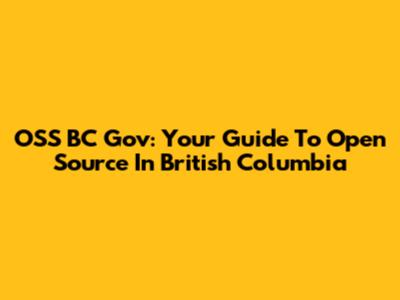 OSS BC Gov: Your Guide To Open Source In British Columbia
