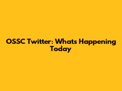 OSSC Twitter: What's Happening Today