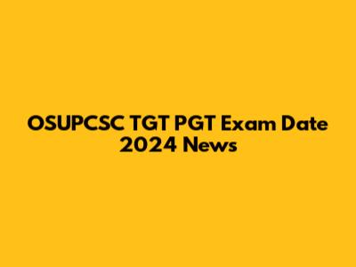 OSUPCSC TGT PGT Exam Date 2024 News