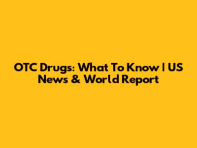 OTC Drugs: What To Know | US News & World Report
