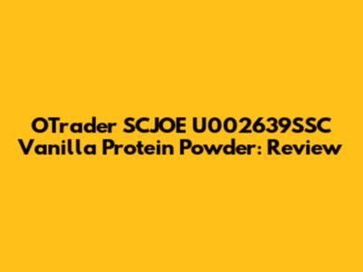 OTrader SCJOE U002639SSC Vanilla Protein Powder: Review