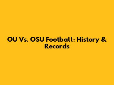 OU Vs. OSU Football: History & Records