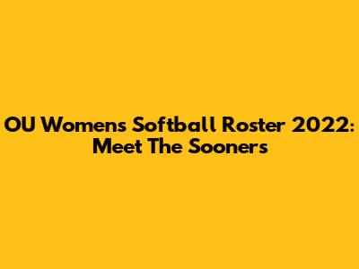 OU Women's Softball Roster 2022: Meet The Sooners