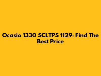 Ocasio 1330 SCLTPS 1129: Find The Best Price