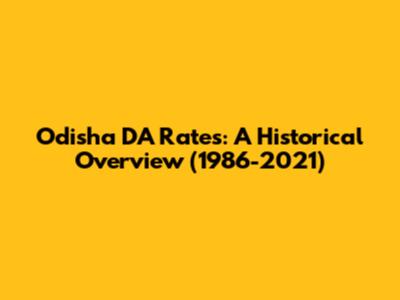 Odisha DA Rates: A Historical Overview (1986-2021)