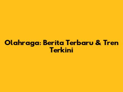 Olahraga: Berita Terbaru & Tren Terkini