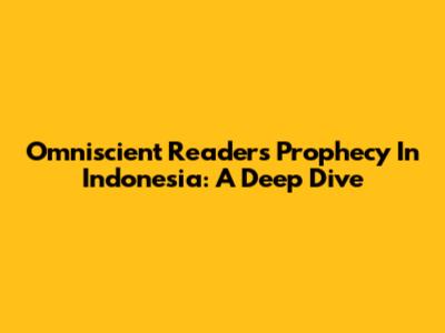 Omniscient Reader's Prophecy In Indonesia: A Deep Dive