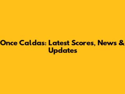 Once Caldas: Latest Scores, News & Updates
