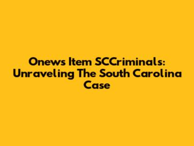 Onews Item SCCriminals: Unraveling The South Carolina Case