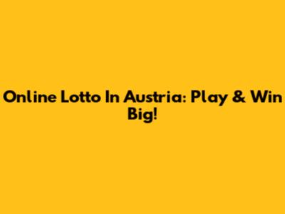 Online Lotto In Austria: Play & Win Big!