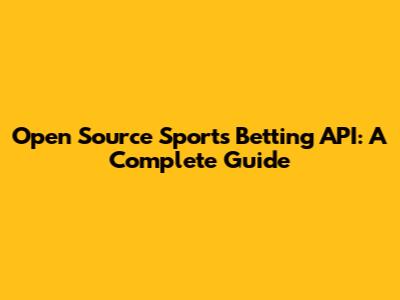 Open Source Sports Betting API: A Complete Guide