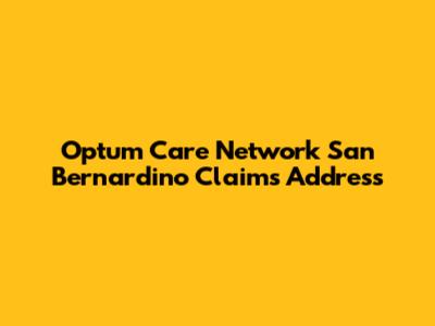 Optum Care Network San Bernardino Claims Address