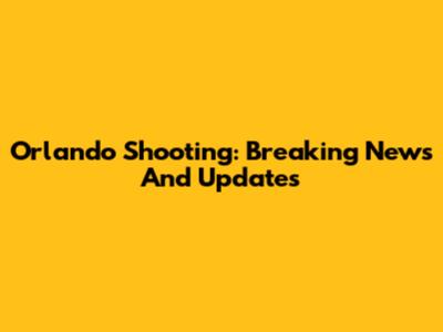 Orlando Shooting: Breaking News And Updates