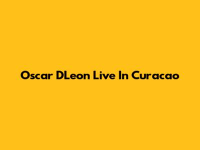 Oscar D'Leon Live In Curacao