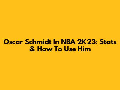 Oscar Schmidt In NBA 2K23: Stats & How To Use Him