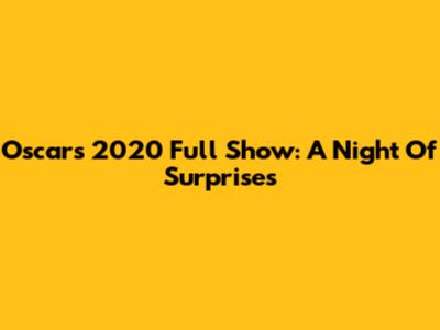 Oscars 2020 Full Show: A Night Of Surprises