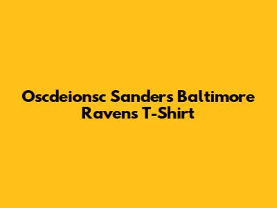 Oscdeionsc Sanders Baltimore Ravens T-Shirt