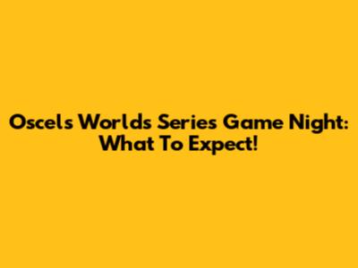 Oscel's Worlds Series Game Night: What To Expect!