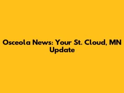 Osceola News: Your St. Cloud, MN Update