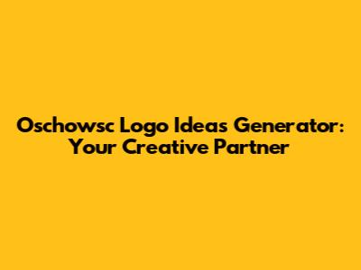 Oschowsc Logo Ideas Generator: Your Creative Partner