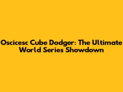 Oscicesc Cube Dodger: The Ultimate World Series Showdown