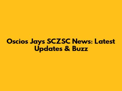 Oscio's Jays SCZSC News: Latest Updates & Buzz