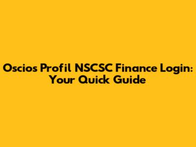 Oscios Profil NSCSC Finance Login: Your Quick Guide