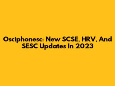 Osciphonesc: New SCSE, HRV, And SESC Updates In 2023