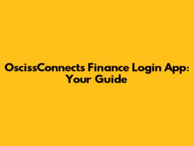 OscissConnects Finance Login App: Your Guide