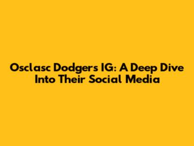 Osclasc Dodgers IG: A Deep Dive Into Their Social Media