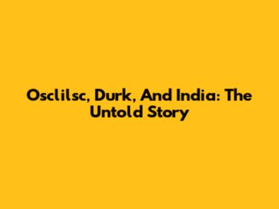 Osclilsc, Durk, And India: The Untold Story