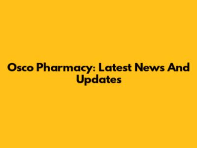 Osco Pharmacy: Latest News And Updates