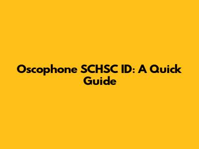 Oscophone SCHSC ID: A Quick Guide