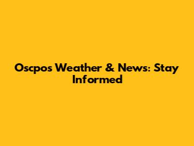 Oscpos Weather & News: Stay Informed