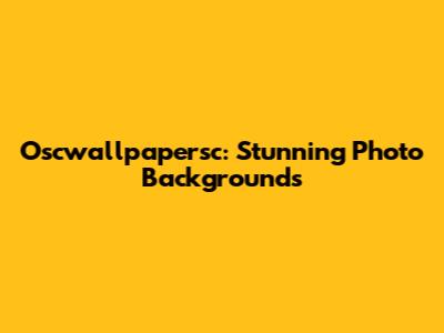 Oscwallpapersc: Stunning Photo Backgrounds