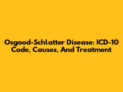 Osgood-Schlatter Disease: ICD-10 Code, Causes, And Treatment